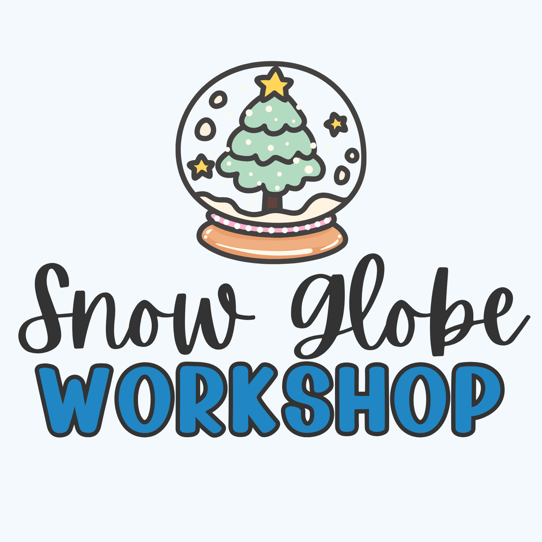 Snow Globes Workshop (12/10)
